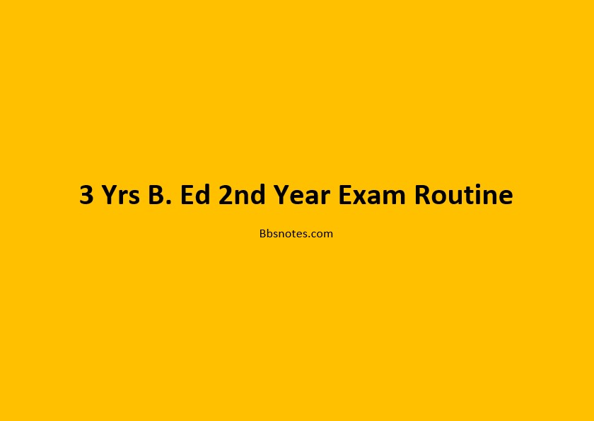 3 Yrs B.Ed 2nd Year Exam Routine