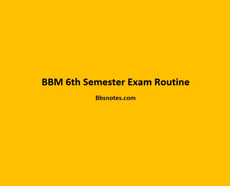 BBM 6th Semester Exam Routine 2079