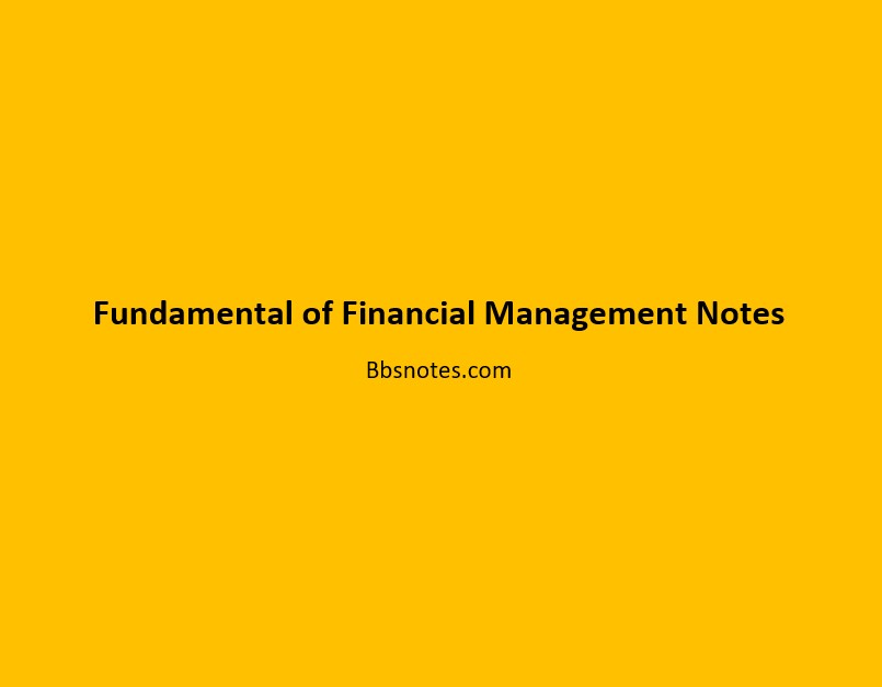 BBS 2nd year Fundamental of Financial Management Notes