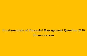 BBS 2nd Year Fundamentals of Financial Management Question 2078 BBS 2nd Year Fundamentals of Financial Management Question 2078