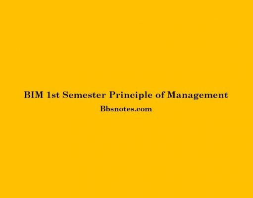 BIM 1st Semester Principle of Management Notes BIM 1st Semester Principle of Management