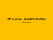 BBA 1st Semester Computer System Notes BBA 1st Semester Computer System Notes