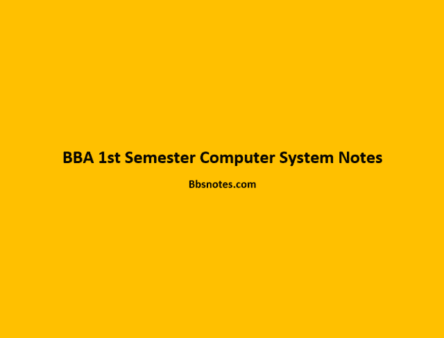 BBA 1st Semester Computer System Notes