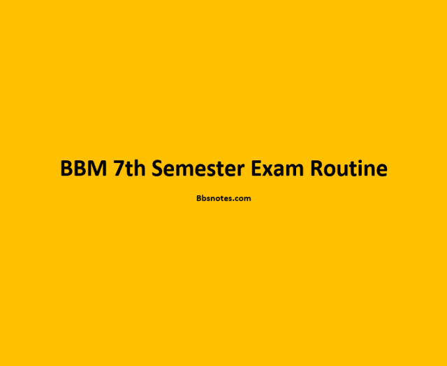 BBM 7th Semester Exam Routine