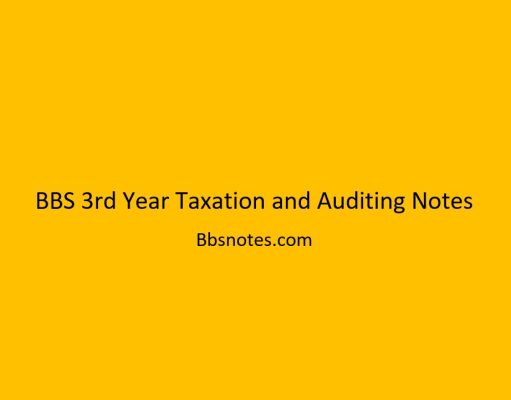 BBS 3rd Year Taxation and Auditing Notes BBS 3rd Year Taxation and Auditing Notes