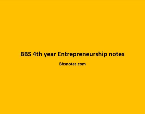 BBS 4th year Entrepreneurship notes BBS 4th year Entrepreneurship notes