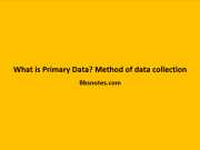What is Primary Data? Method of data collection What is Primary Data Method of data collection
