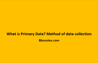 What is Primary Data? Method of data collection What is Primary Data Method of data collection