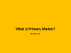 What is Primary Market? Meaning Functions What is primary Market