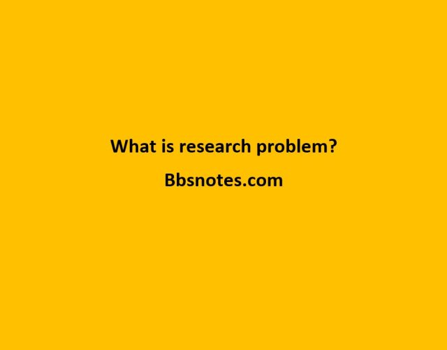 What is research problem?