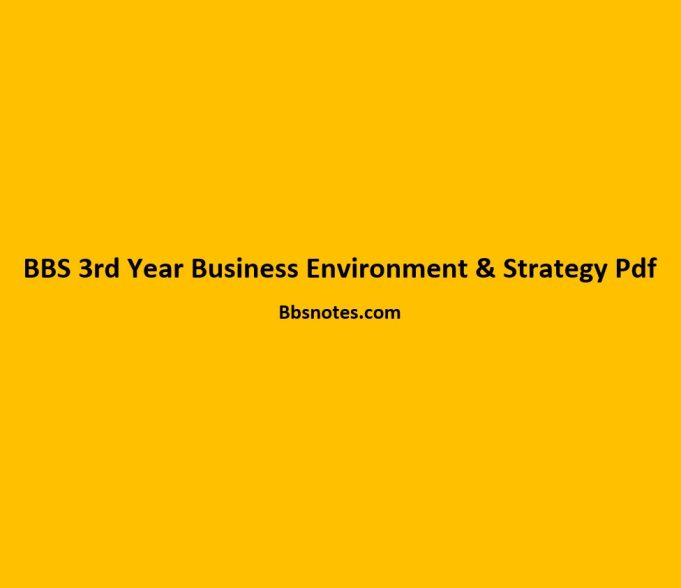 BBS 3rd Year Business Environment & Strategy Notes - BBS Notes