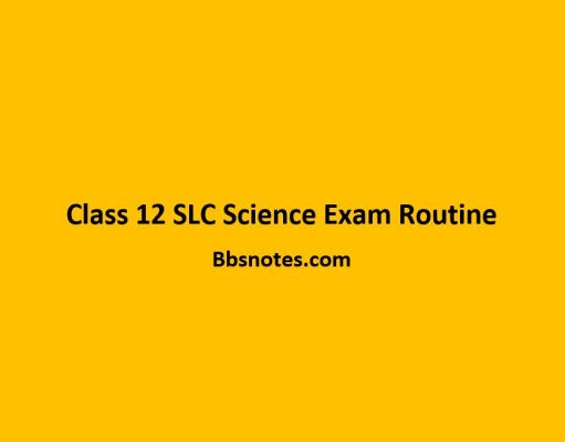 Class 12 SLC Science Exam Routine NEB Class 12 SLC Science Exam Routine