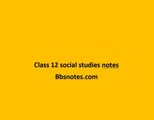 Class 12 social studies notes pdf Class 12 social studies notes pdf