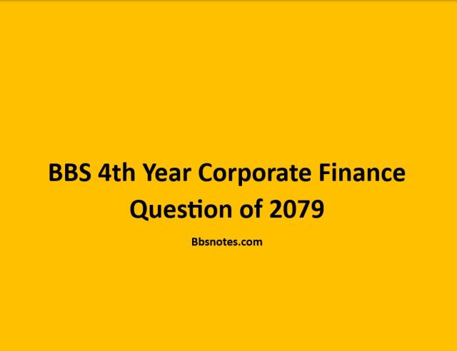 BBS 4th Year Corporate Finance Question of 2079