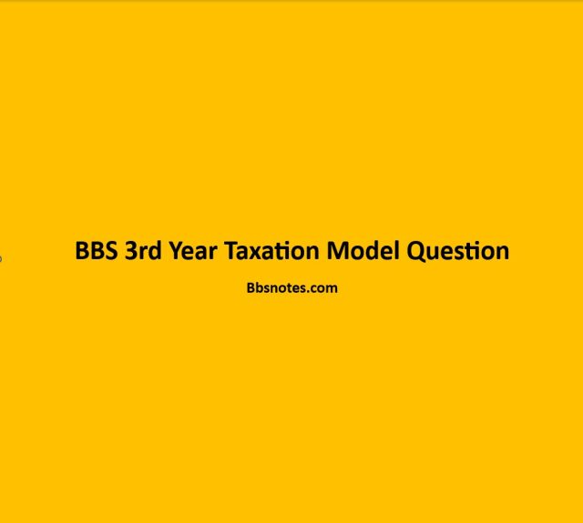 BBS 3rd Year Taxation Model Question 2023