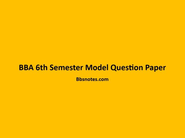 BBA 6th Semester Model Question Paper