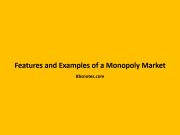 Features and Examples of a Monopoly Market Features and Examples of a Monopoly Market