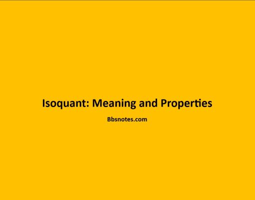Isoquant: Meaning and Properties Isoquant Meaning and Properties