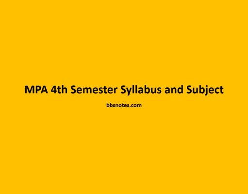 MPA 4th Semester Syllabus and Subject MPA 4th Semester Syllabus and Subject