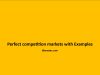 Perfect competition markets with Examples Perfect competition markets with Examples