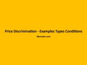 Price Discrimination – Examples Types Conditions Price Discrimination - Examples Types Conditions