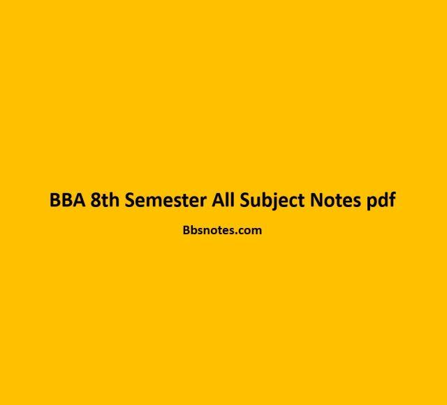 BBA 8th Semester All Subject Notes pdf