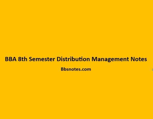 BBA 8th Semester Distribution Management Notes BBA 8th Semester Distribution Management Notes
