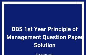 BBS 1st Year Principle of Management Question Paper Solution BBS 1st Year Principle of Management Question Paper Solution