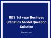 BBS 1st year Business Statistics Model Question Solution BBS 1st year Business Statistics Model Question Solution