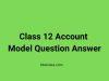 Class 12 Account Model Question Answer Class 12 Account Model Question Answer
