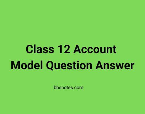 Class 12 Account Model Question Answer Class 12 Account Model Question Answer