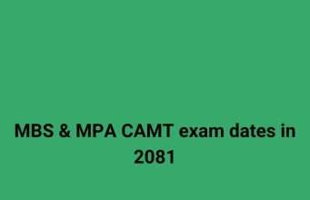 MBS & MPA CAMT exam dates in 2081 MBS & MPA CAMT exam dates in 2081