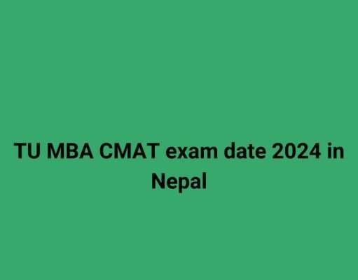 TU MBA CMAT exam date 2024 in Nepal TU MBA CMAT exam date 2024 in Nepal