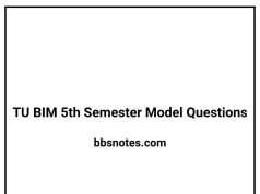 TU BIM 5th Semester Model Questions TU BIM 5th Semester Model Questions