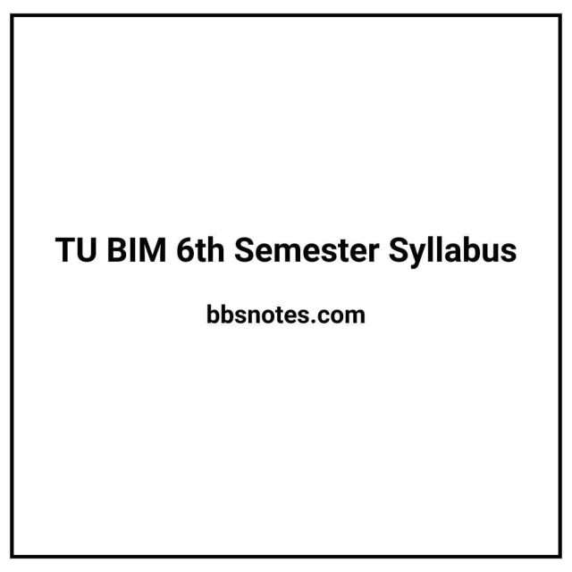 TU BIM 6th Semester Syllabus PDF TU BIM 6th Semester Syllabus PDF