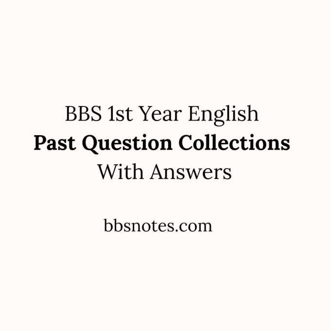 BBS 1st Year English Past Questions Collections With Answers - BBS Notes