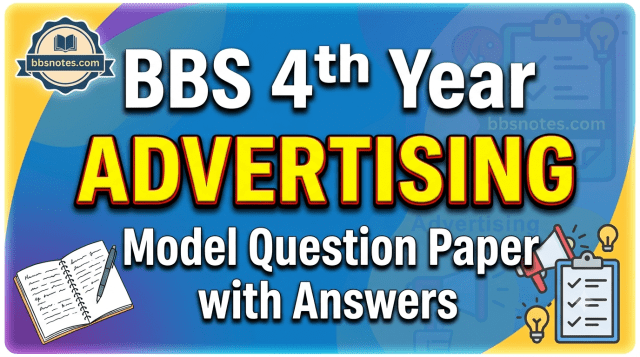 BBS 4th Year Advertising Model Questions Paper with Answers BBS 4th Year Advertising Model Questions Paper with Answers