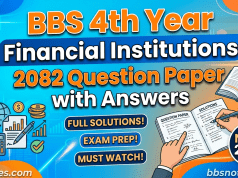 BBS 4th Year Financial Institutions 2082 Questions Paper BBS 4th Year Financial Institutions 2082 Question Paper with Answers