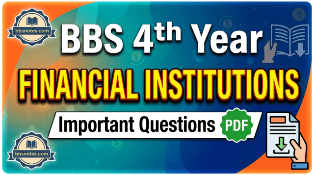 BBS 4th Year Financial Institutions Important Questions PDF