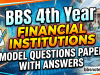 BBS 4th Year Financial Institutions Model Questions Paper BBS 4th Year Financial Institutions Model Questions Paper