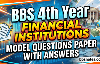 BBS 4th Year Financial Institutions Model Questions Paper BBS 4th Year Financial Institutions Model Questions Paper