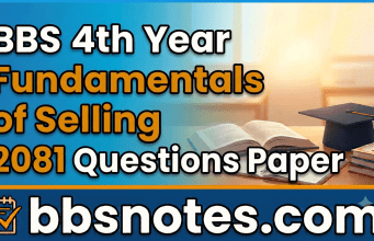 BBS 4th Year Fundamentals of Selling 2081 Questions Paper BBS 4th Year Fundamentals of Selling 2081 Questions Paper