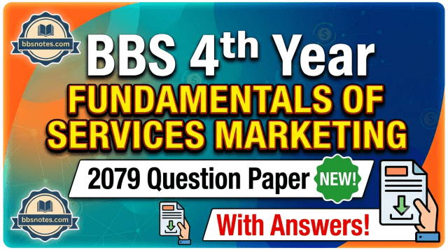 BBS 4th Year Fundamentals of Services Marketing 2079 Questions Paper With Answers BBS 4th Year Fundamentals of Services Marketing 2079 Questions Paper With Answers