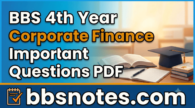 BBS 4th year Corporate Finance Important Questions PDF