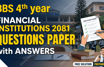 BBS 4th year Financial Institutions 2081 Questions Paper BBS 4th year Financial Institutions 2081 Questions Paper
