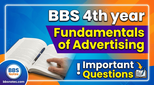 BBS 4th year Fundamentals of Advertising Important Questions BBS 4th year Fundamentals of Advertising Important Questions