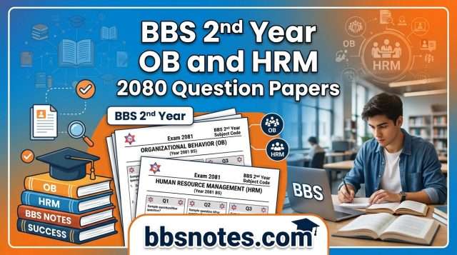 BBS 2nd Year OB and HRM 2080 Question Papers BBS 2nd Year OB and HRM 2080 Question Papers