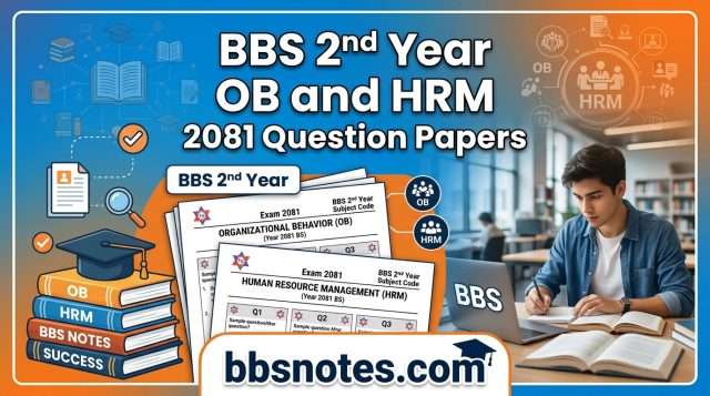 BBS 2nd Year OB and HRM 2081 Question Papers BBS 2nd Year OB and HRM 2081 Question Papers